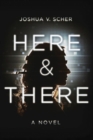 Here & There : A Novel - Book