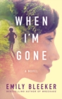 When I'm Gone : A Novel - Book