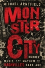 Monster City : Murder, Music, and Mayhem in Nashville's Dark Age - Book