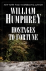 Hostages to Fortune : A Novel - eBook