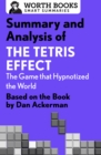 Summary and Analysis of The Tetris Effect: The Game that Hypnotized the World : Based on the Book by Dan Ackerman - eBook