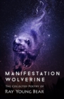 Manifestation Wolverine : The Collected Poetry of Ray Young Bear - eBook