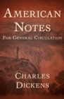 American Notes : For General Circulation - eBook