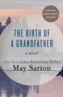 The Birth of a Grandfather : A Novel - eBook