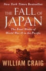 The Fall of Japan : The Final Weeks of World War II in the Pacific - eBook