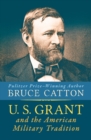 U. S. Grant and the American Military Tradition - eBook