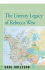 The Literary Legacy of Rebecca West - Book