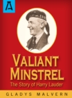 Valiant Minstrel : The Story of Harry Lauder - Book