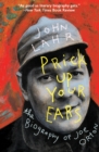 Prick Up Your Ears : The Biography of Joe Orton - Book