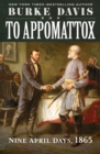To Appomattox : Nine April Days, 1865 - eBook