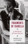 Fragments of Isabella : A Memoir of Auschwitz - eBook