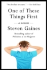 One of These Things First : A Memoir - eBook