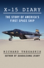 X-15 Diary : The Story of America's First Space Ship - eBook