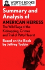 Summary and Analysis of American Heiress: The Wild Saga of the Kidnapping, Crimes and Trial of Patty Hearst : Based on the Book by Jeffrey Toobin - eBook