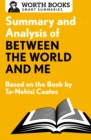 Summary and Analysis of Between the World and Me : Based on the Book by Ta-Nehisi Coates - eBook