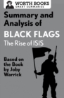 Summary and Analysis of Black Flags: The Rise of ISIS : Based on the Book by Joby Warrick - eBook