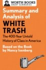 Summary and Analysis of White Trash: The 400-Year Untold History of Class in America : Based on the Book by Nancy Isenberg - eBook