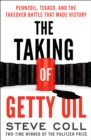 The Taking of Getty Oil : Pennzoil, Texaco, and the Takeover Battle That Made History - eBook