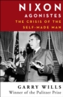 Nixon Agonistes : The Crisis of the Self-Made Man - eBook