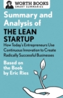 Summary and Analysis of The Lean Startup : How Today's Entrepreneurs Use Continuous Innovation to Create Radically Successful Businesses: Based on the Book by Eric Ries - Book