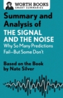 Summary and Analysis of The Signal and the Noise : Why So Many Predictions Fail-but Some Don't: Based on the Book by Nate Silver - Book