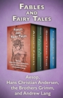 Fables and Fairy Tales : Aesop's Fables, Hans Christian Andersen's Fairy Tales, Grimm's Fairy Tales, and The Blue Fairy Book - eBook