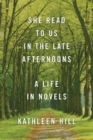 She Read to Us in the Late Afternoons : A Life in Novels - eBook