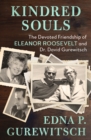 Kindred Souls : The Devoted Friendship of Eleanor Roosevelt and Dr. David Gurewitsch - Book