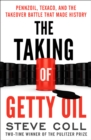 The Taking of Getty Oil : Pennzoil, Texaco, and the Takeover Battle That Made History - Book