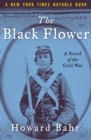 The Black Flower : A Novel of the Civil War - eBook
