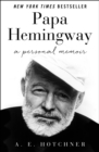 Papa Hemingway : A Personal Memoir - eBook