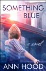 Something Blue : A Novel - Book