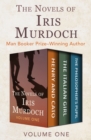 The Novels of Iris Murdoch Volume One : Henry and Cato, The Italian Girl, and The Philosopher's Pupil - eBook