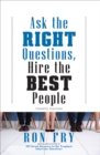 Ask the Right Questions, Hire the Best People - eBook