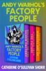 Andy Warhol's Factory People : Welcome to the Silver Factory, Speeding into the Future, and Your Fifteen Minutes Are Up - eBook