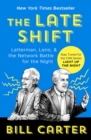 The Late Shift : Letterman, Leno, & the Network Battle for the Night - Book