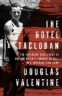 The Hotel Tacloban : The Explosive True Story of One American's Journey to Hell in a Japanese POW Camp - Book