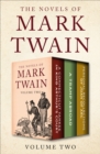 The Novels of Mark Twain Volume Two : A Connecticut Yankee in King Arthur's Court, A Tramp Abroad, and Personal Recollections of Joan of Arc - eBook
