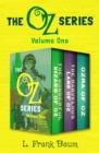 The Oz Series Volume One : The Wonderful Wizard of Oz, The Marvelous Land of Oz, and Ozma of Oz - eBook