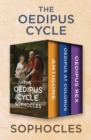The Oedipus Cycle : Antigone, Oedipus at Colonus, and Oedipus Rex - eBook