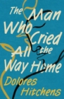 The Man Who Cried All the Way Home - eBook