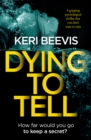 Dying to Tell : A Gripping Psychological Thriller That You Don't Want to Miss - eBook