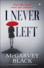 I Never Left : A Compelling Psychological Suspense Mystery - eBook