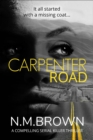 Carpenter Road : A Compelling Serial Killer Thriller - eBook