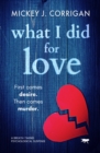 What I Did for Love : A Breath-Taking Psychological Suspense - eBook