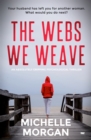 The Webs We Weave : An Absolutely Gripping Psychological Thriller - eBook