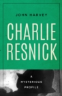 Charlie Resnick : A Mysterious Profile - eBook