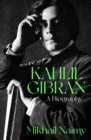 Kahlil Gibran: A Biography - eBook
