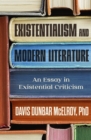 Existentialism and Modern Literature : An Essay in Existential Criticism - eBook