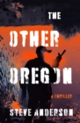 The Other Oregon : A Thriller - Book